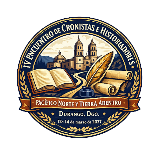 IV Encuentro de Cronistas e Historiadores del Pacífico Norte y Tierra Adentro
